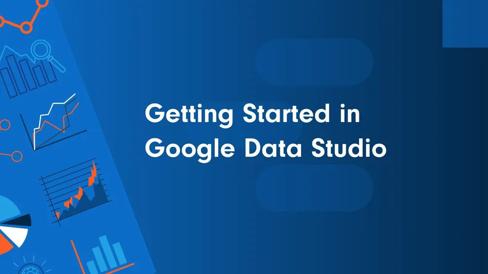 Getting Started with Google Data Studio