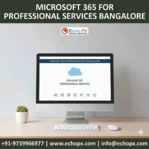 Microsoft 365 For Professional Services Bangalore