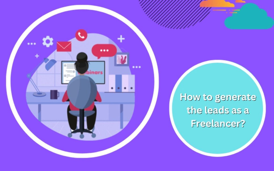 How to Generate the Leads as a Freelancer