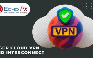 GCP Cloud VPN and Interconnect