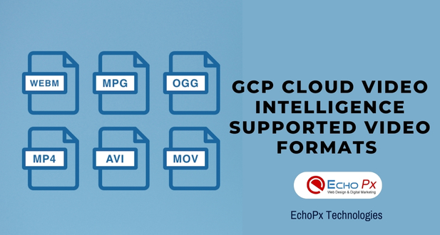 GCP Cloud Video Intelligence Supported Video Formats 