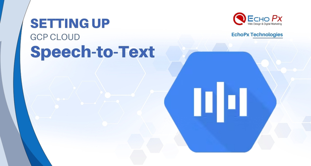 Setting Up GCP Cloud Speech-to-Text