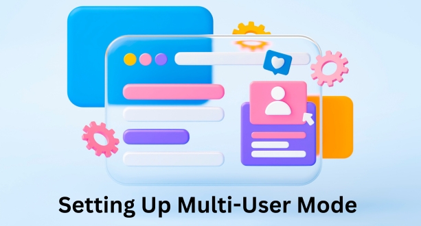Setting Up Multi-User Mode